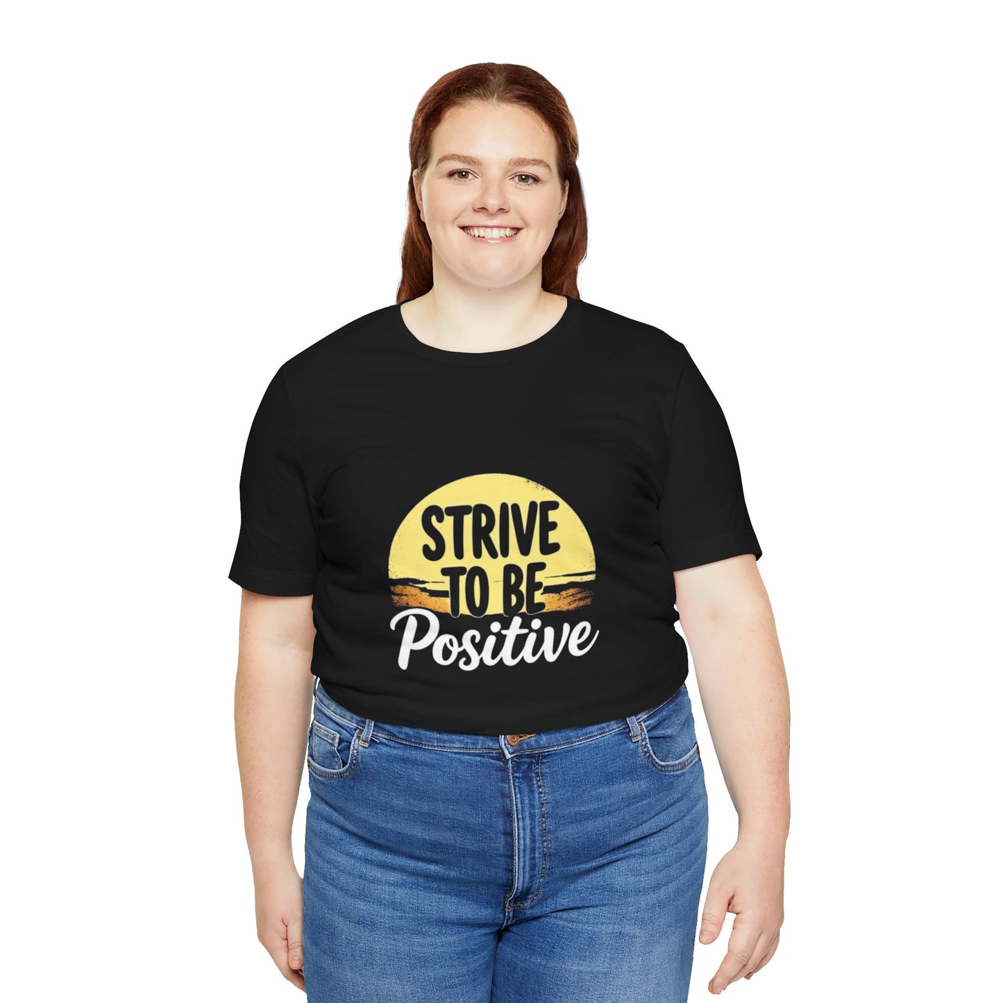 Strive To Be Positive Unisex T-Shirt