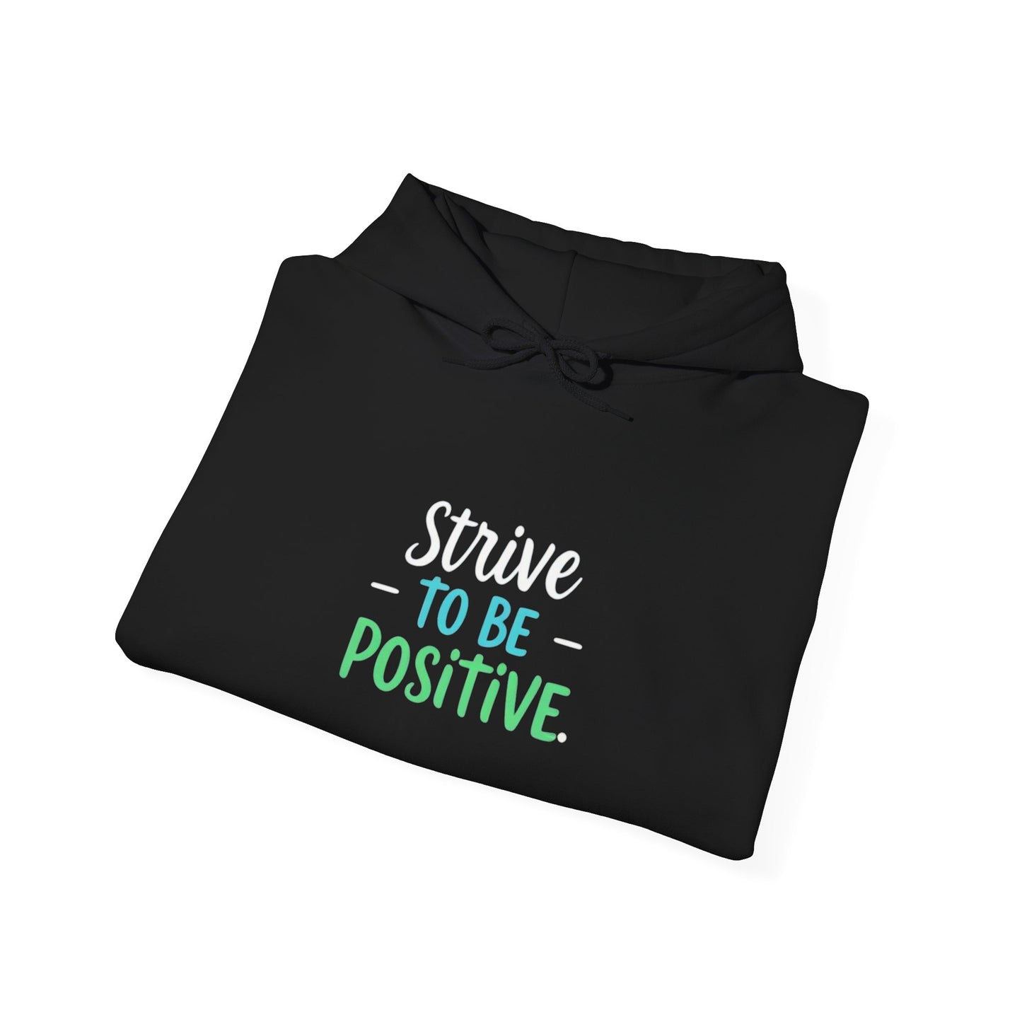 Strive To Be Positive Hoodie