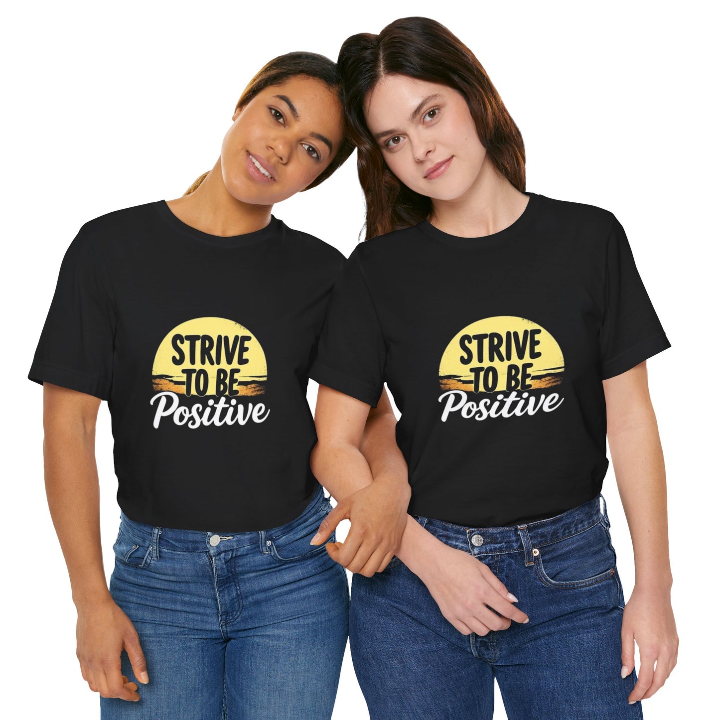 Strive To Be Positive Unisex T-Shirt