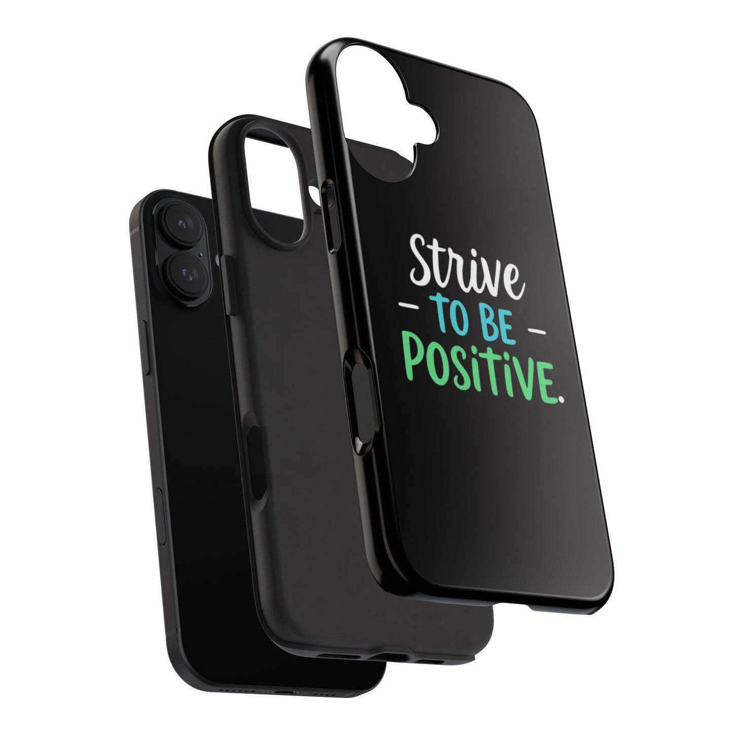 Strive To Be Positive Phone Case - Tough Protection for iPhone