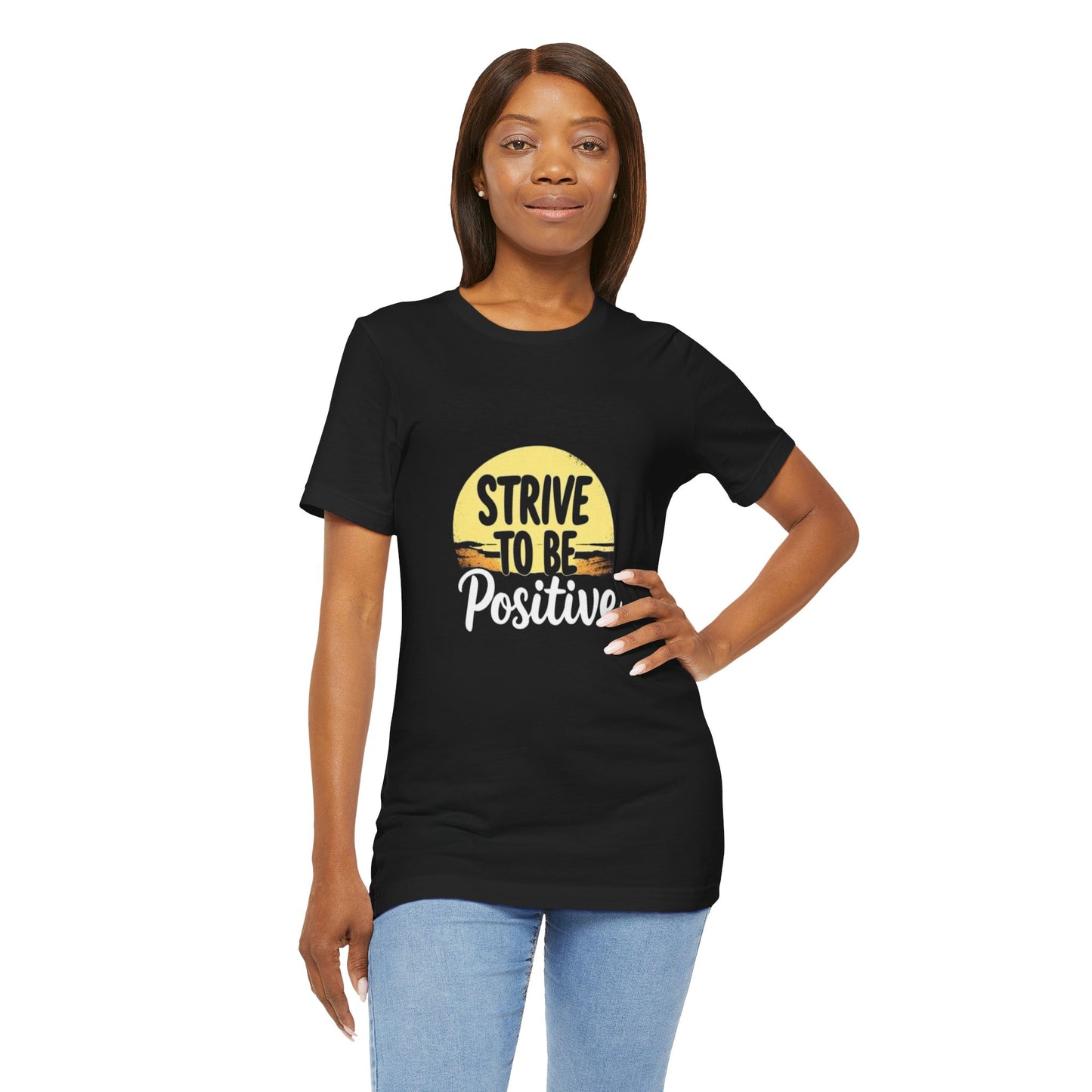 Strive To Be Positive Unisex T-Shirt