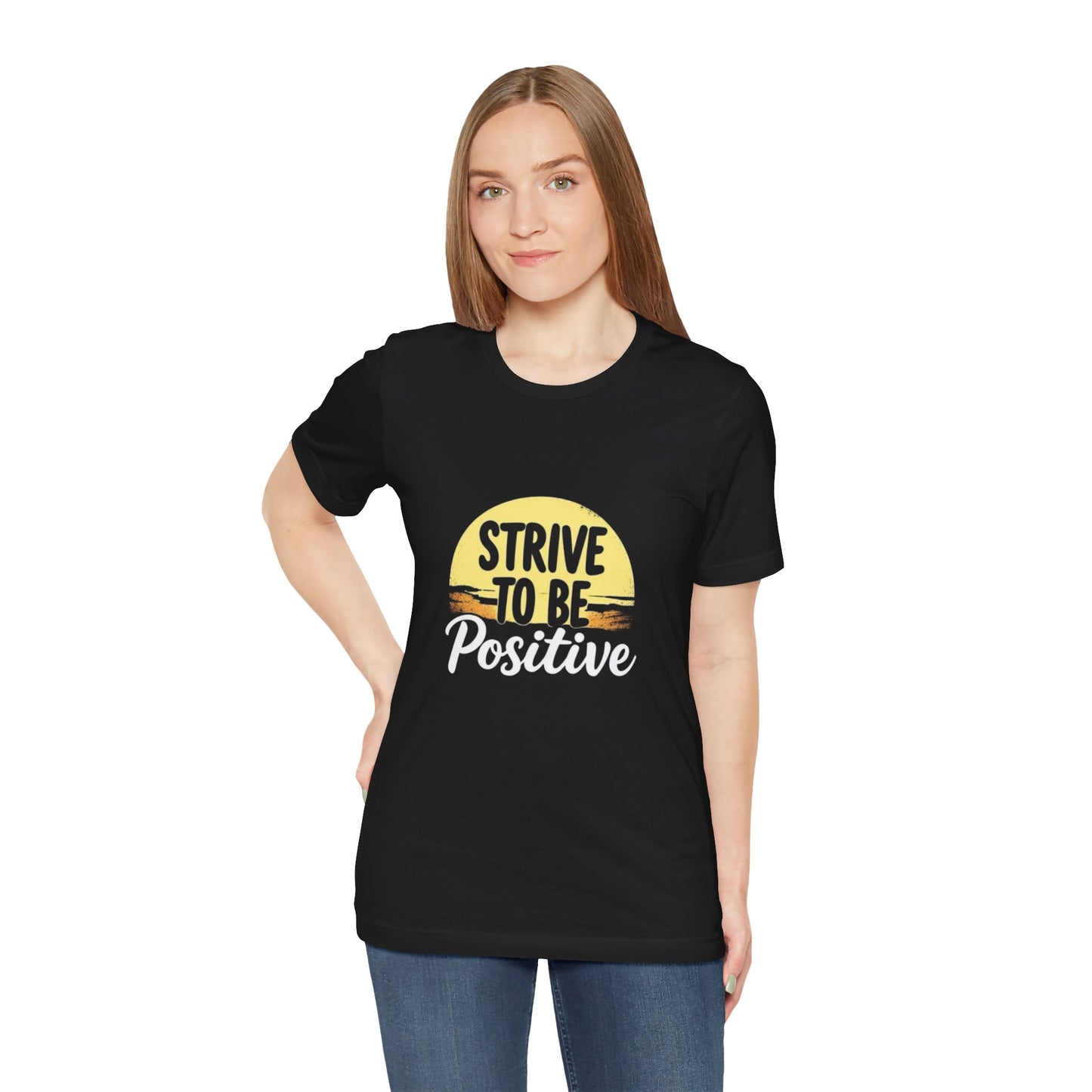 Strive To Be Positive Unisex T-Shirt