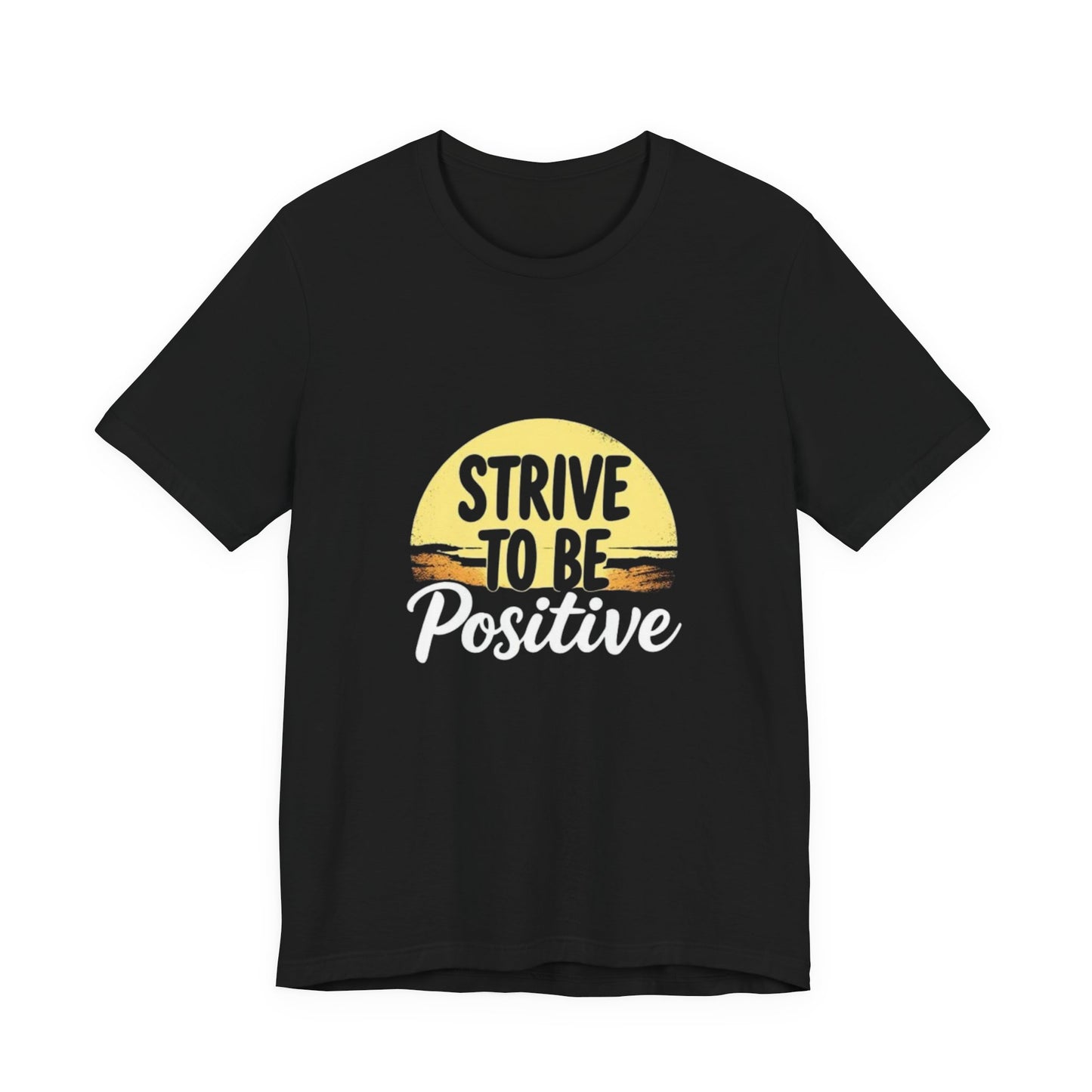 Strive To Be Positive Unisex T-Shirt