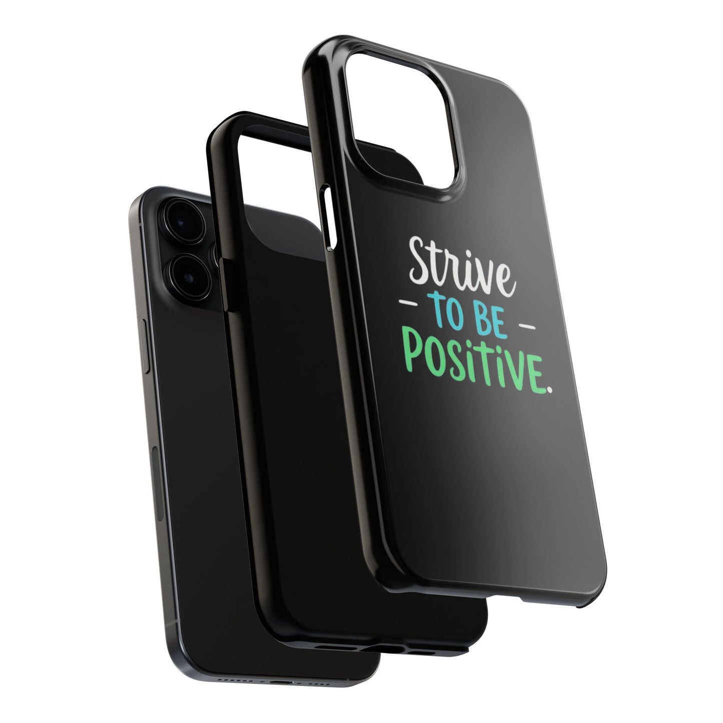 Strive To Be Positive Phone Case - Tough Protection for iPhone