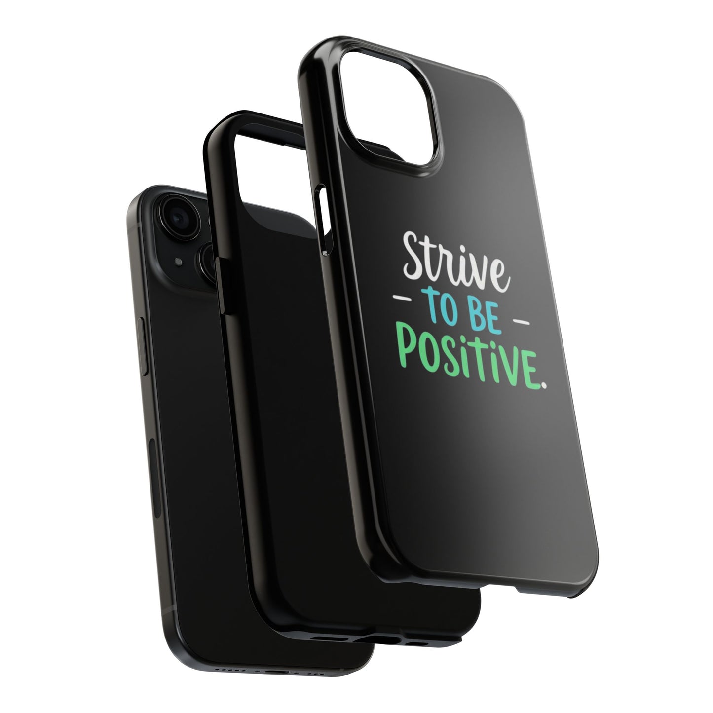 Strive To Be Positive Phone Case - Tough Protection for iPhone