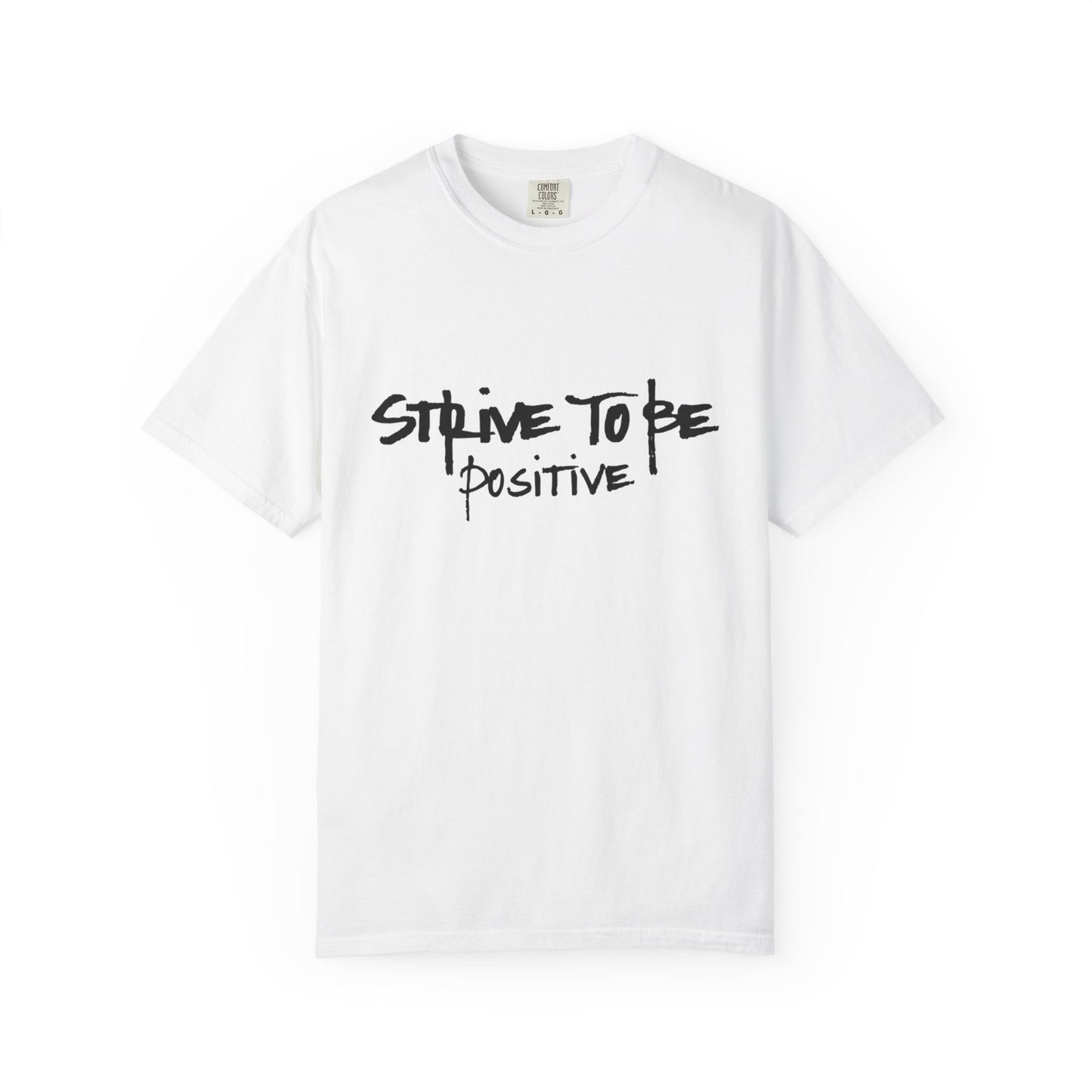 Unisex Motivational T-Shirt - Strive to Be Positive