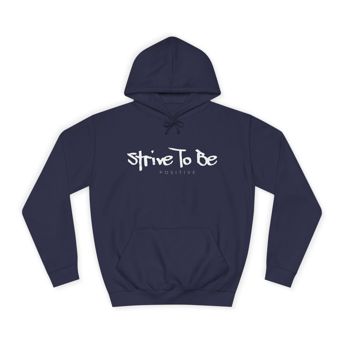 Strive To Be Positive Cozy Unisex College Hoodie
