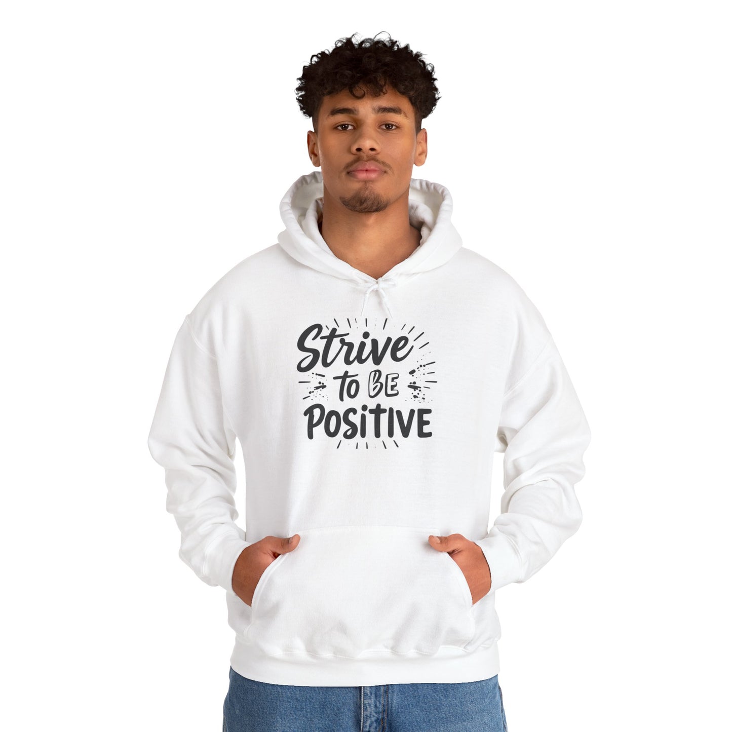 Strive To Be Positive Hoodie - Unisex Heavy Blend Sweatshirt for Everyday Comfort