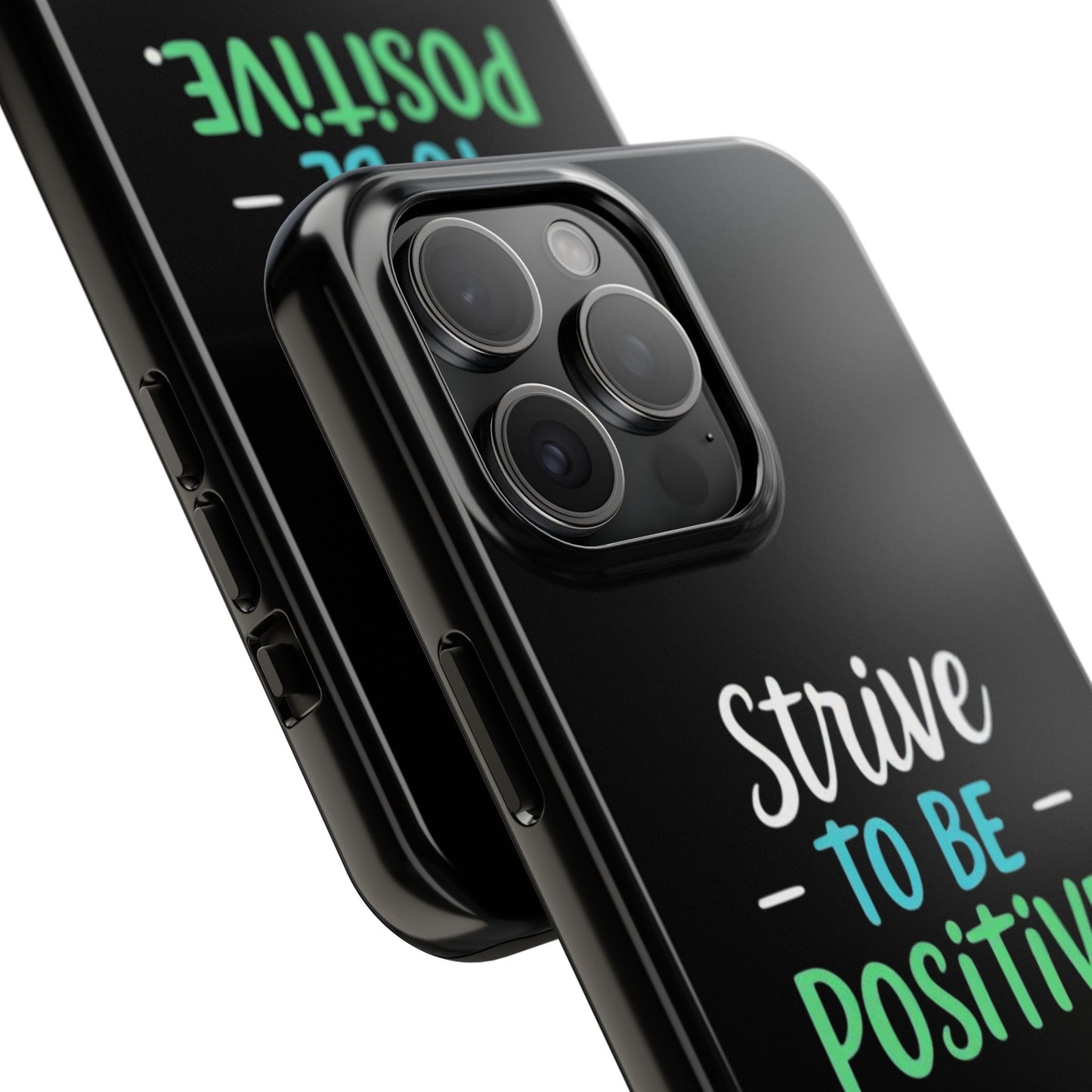 Strive To Be Positive Phone Case - Tough Protection for iPhone