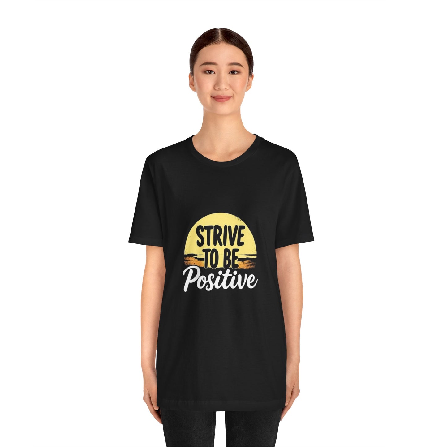Strive To Be Positive Unisex T-Shirt