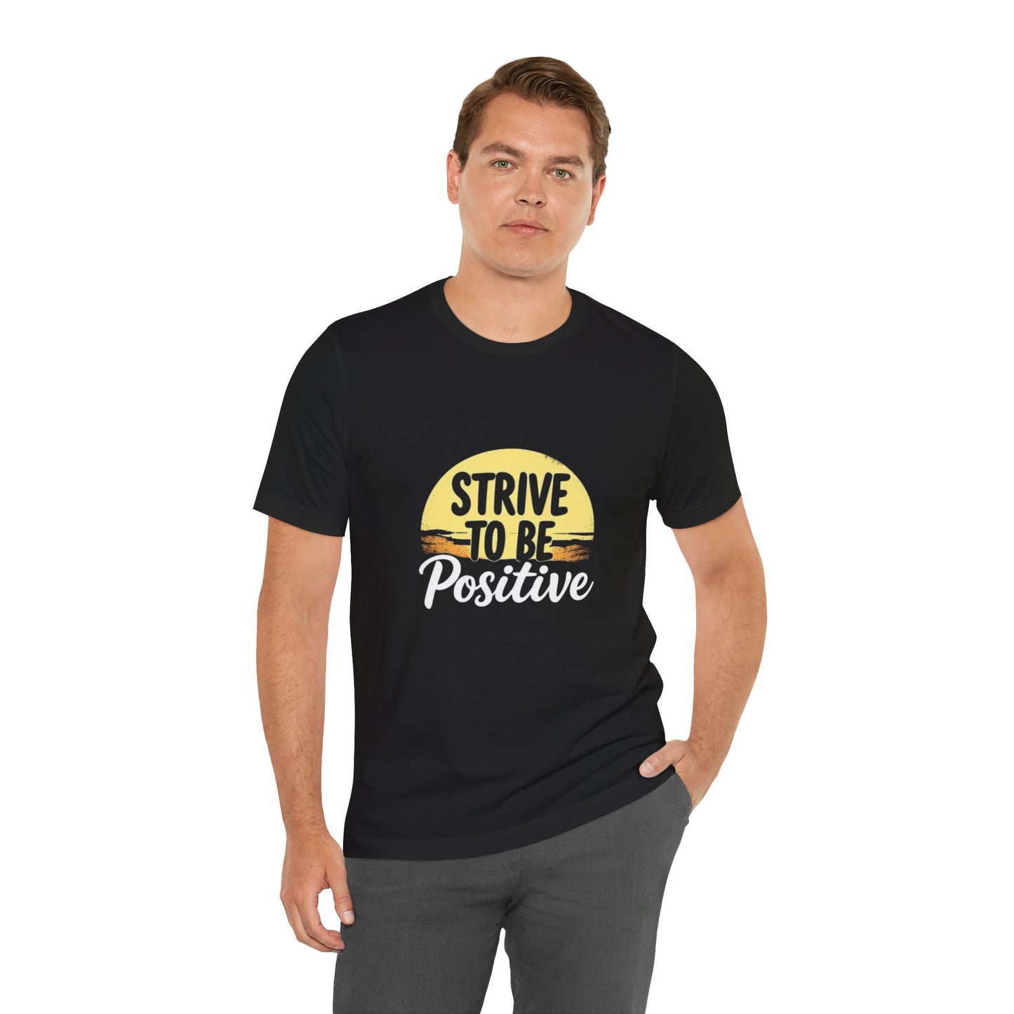 Strive To Be Positive Unisex T-Shirt