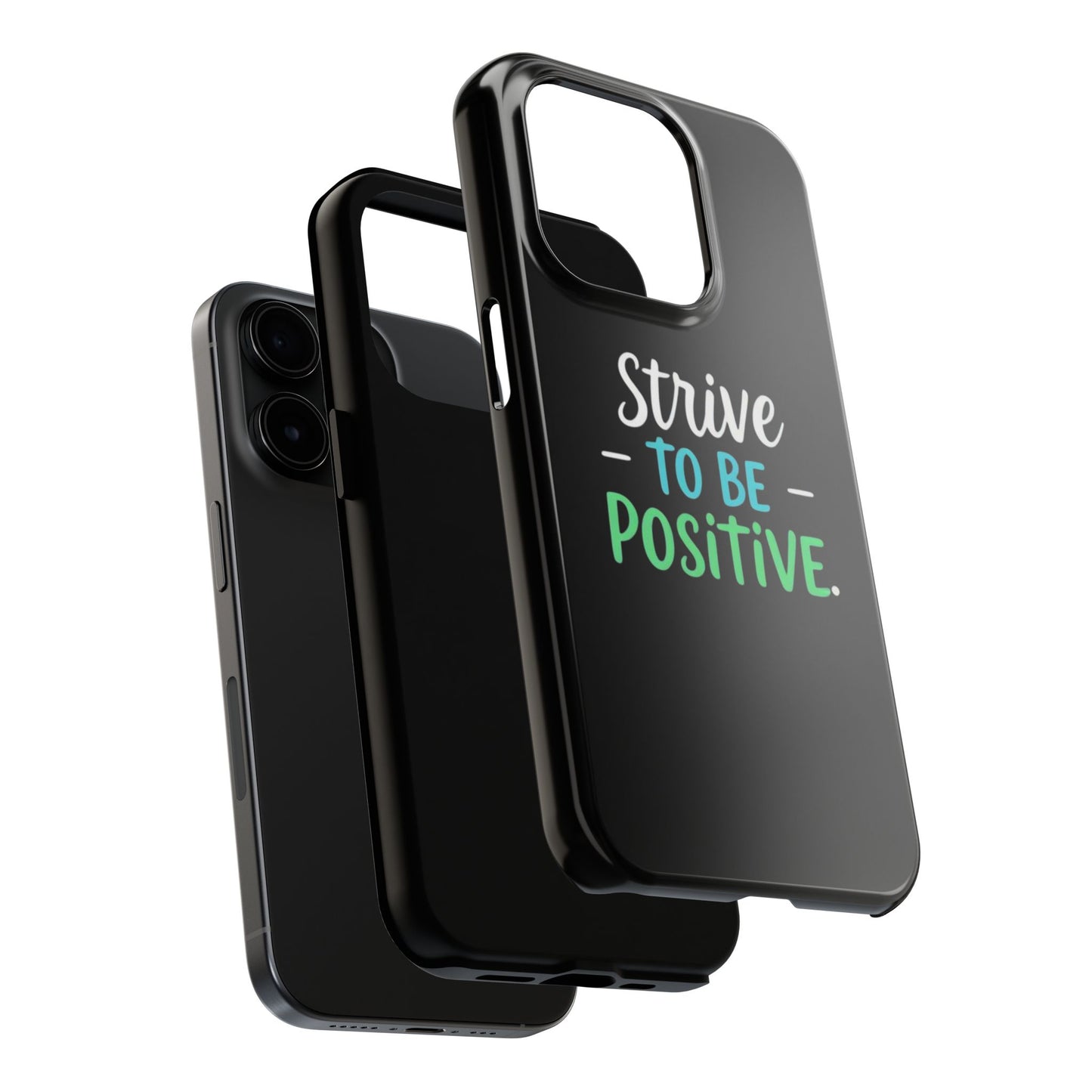 Strive To Be Positive Phone Case - Tough Protection for iPhone
