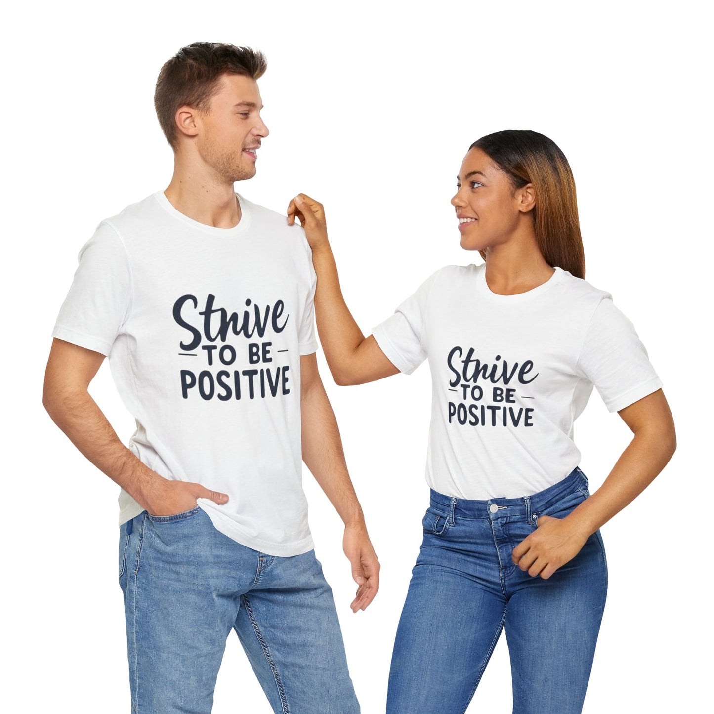 Strive To Be Positive Unisex Tee
