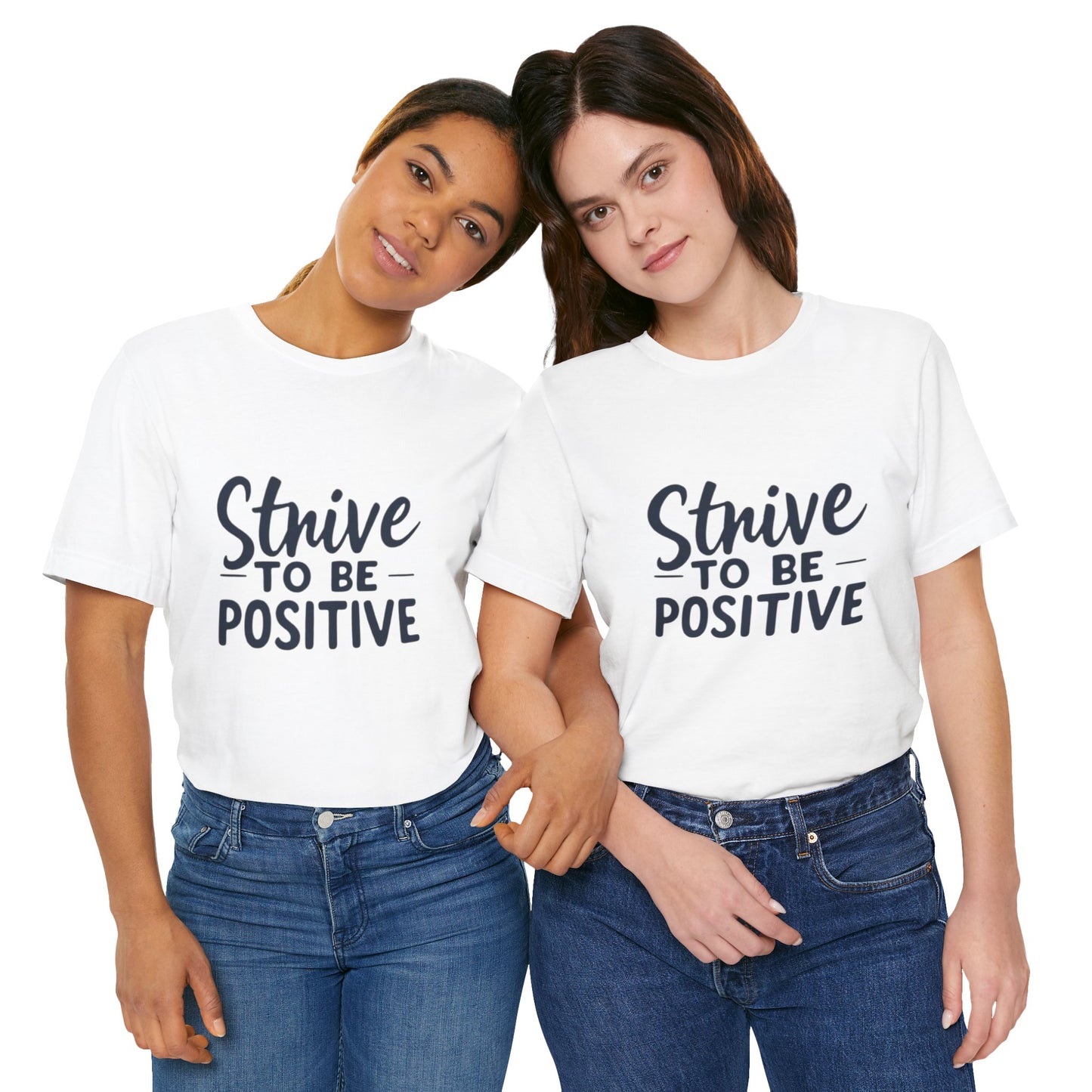 Strive To Be Positive Unisex Tee