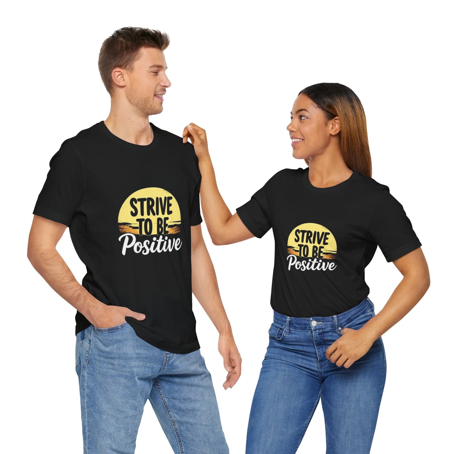 Strive To Be Positive Unisex T-Shirt