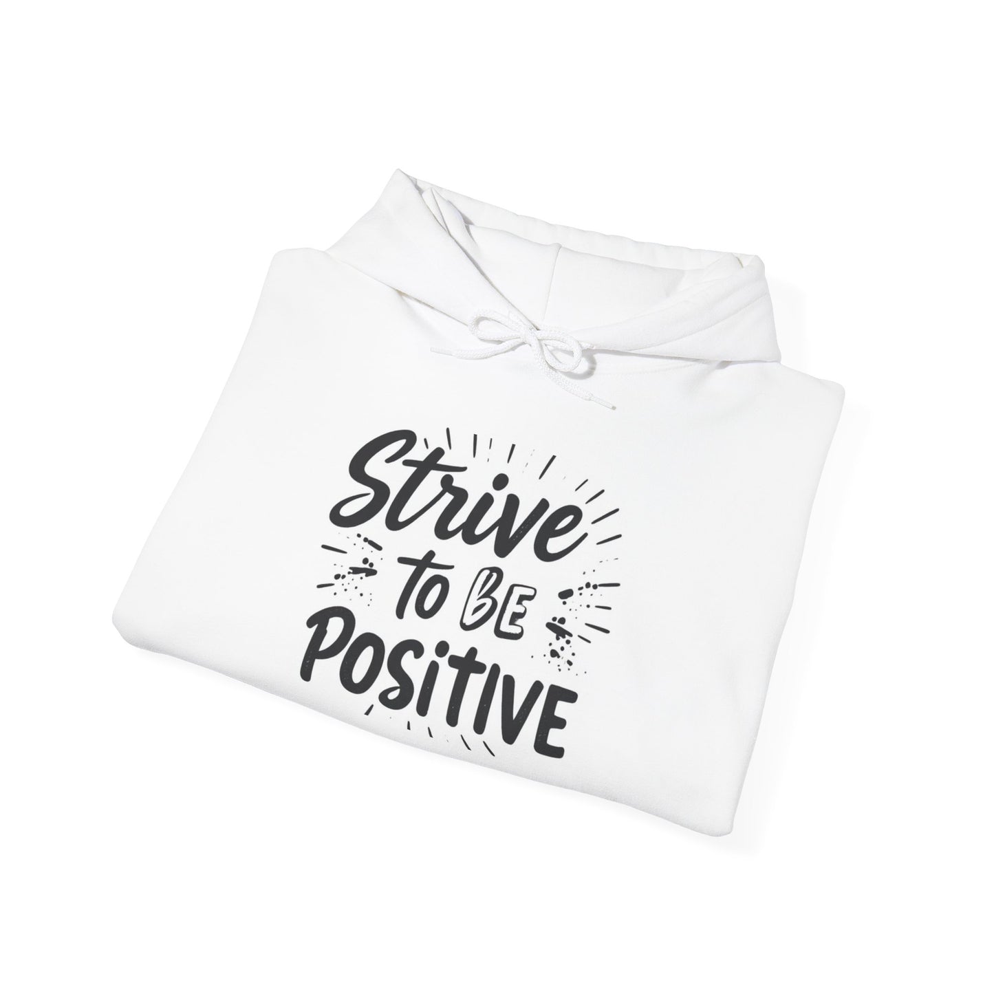 Strive To Be Positive Hoodie - Unisex Heavy Blend Sweatshirt for Everyday Comfort