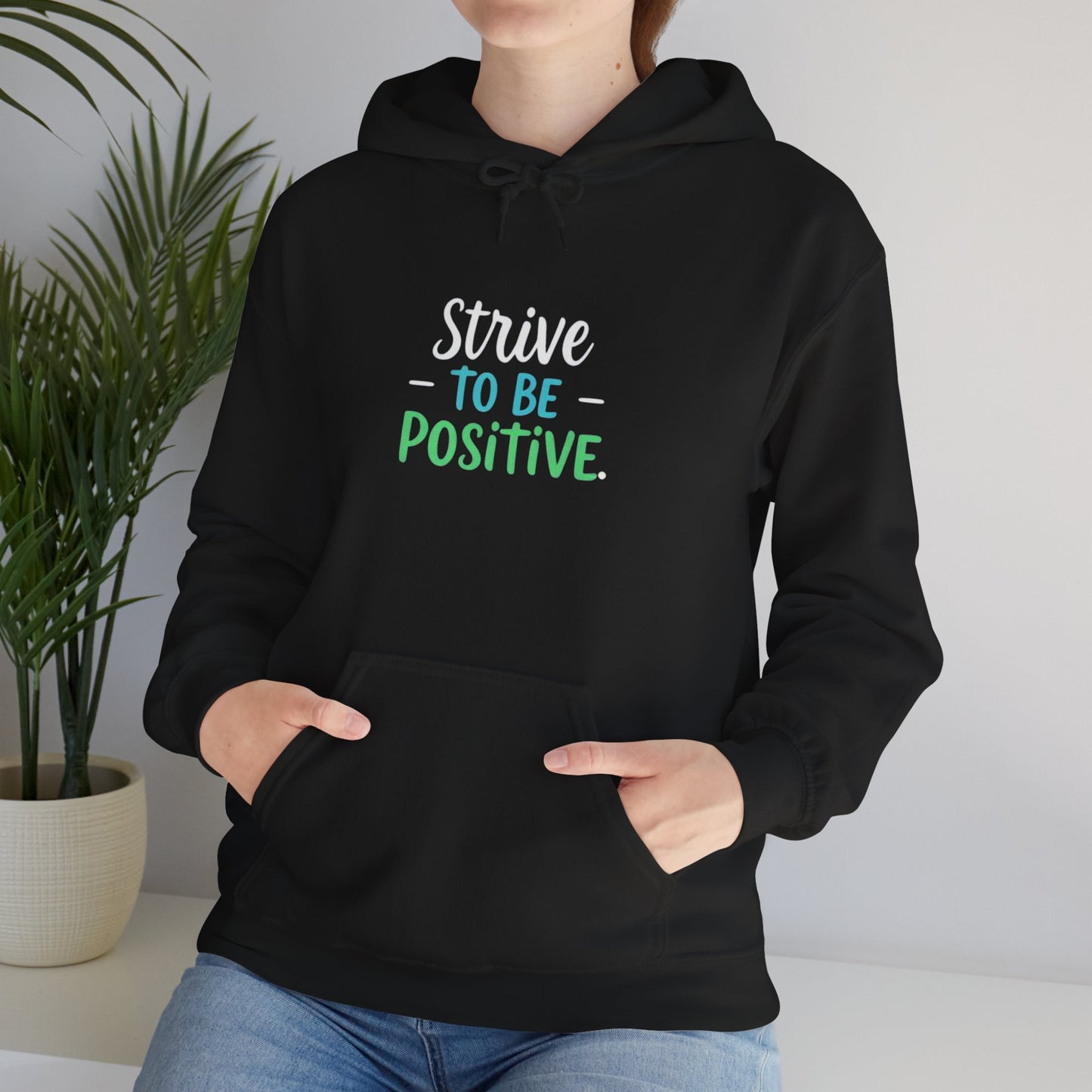 Strive To Be Positive Hoodie