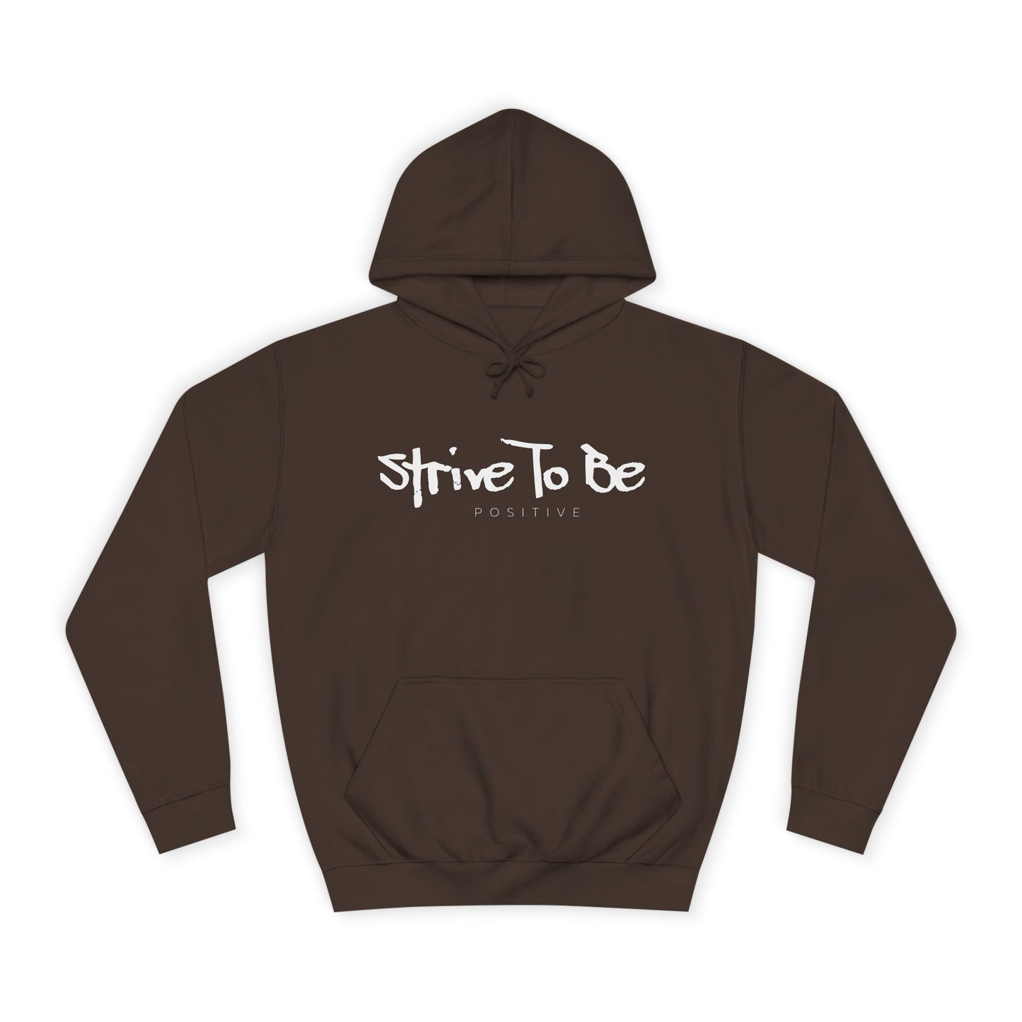 Strive To Be Positive Cozy Unisex College Hoodie