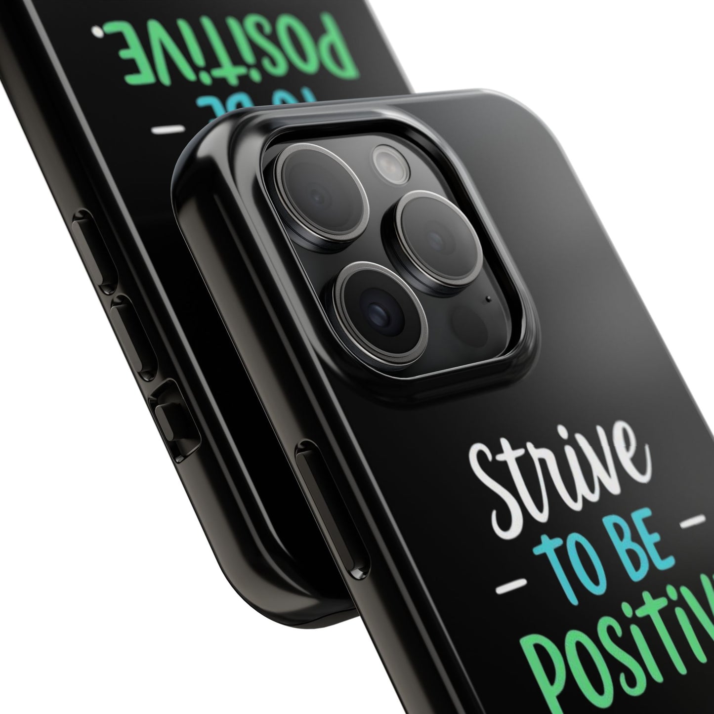 Strive To Be Positive Phone Case - Tough Protection for iPhone