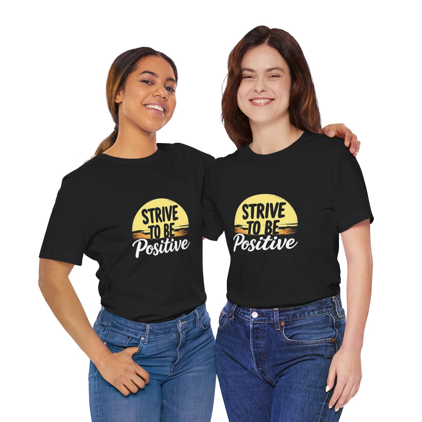 Strive To Be Positive Unisex T-Shirt