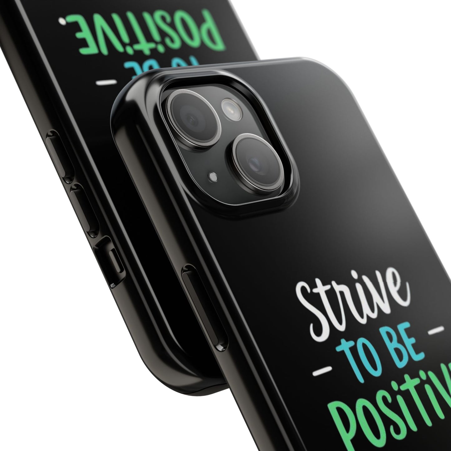 Strive To Be Positive Phone Case - Tough Protection for iPhone