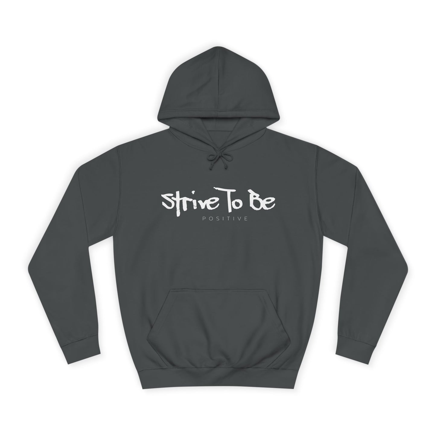 Strive To Be Positive Cozy Unisex College Hoodie