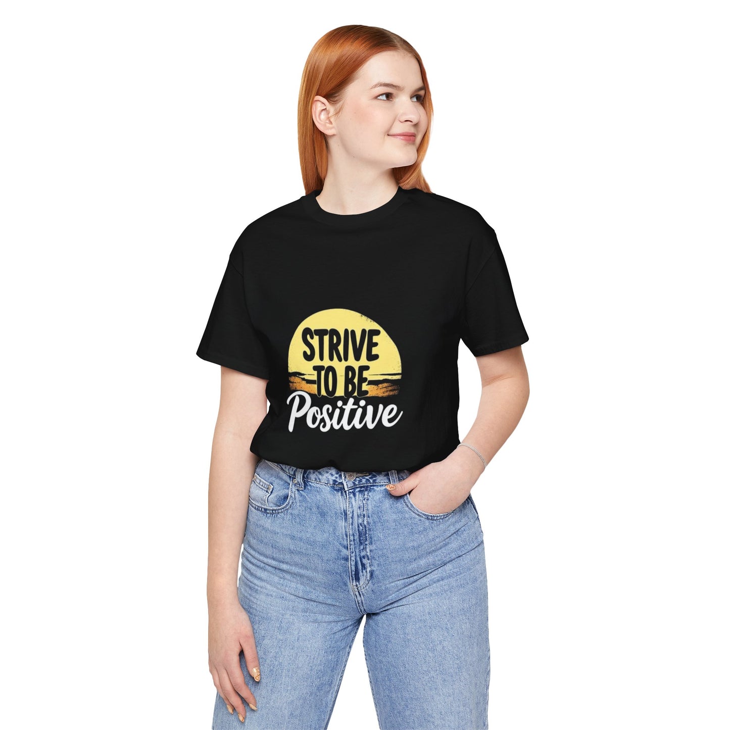 Strive To Be Positive Unisex T-Shirt
