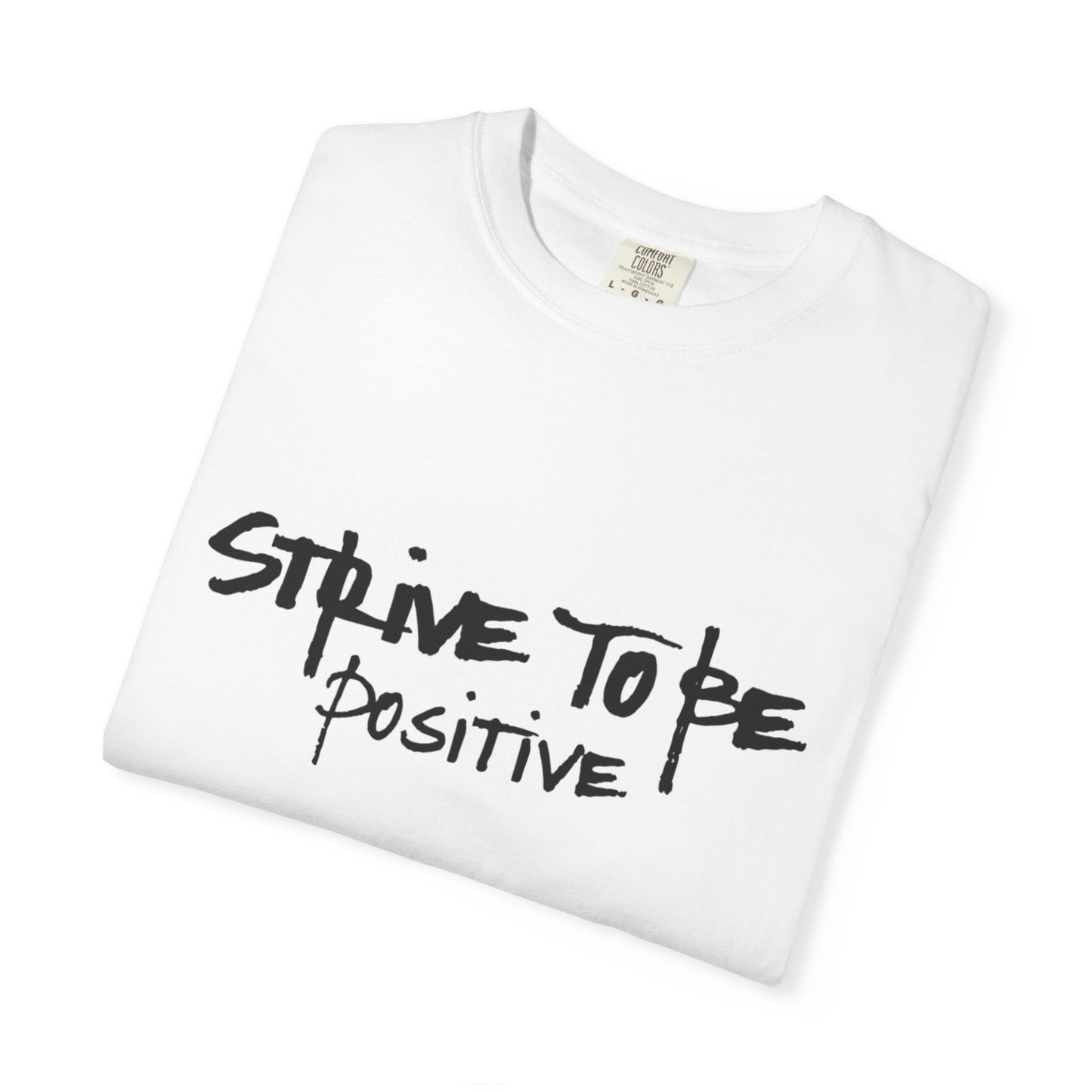 Unisex Motivational T-Shirt - Strive to Be Positive
