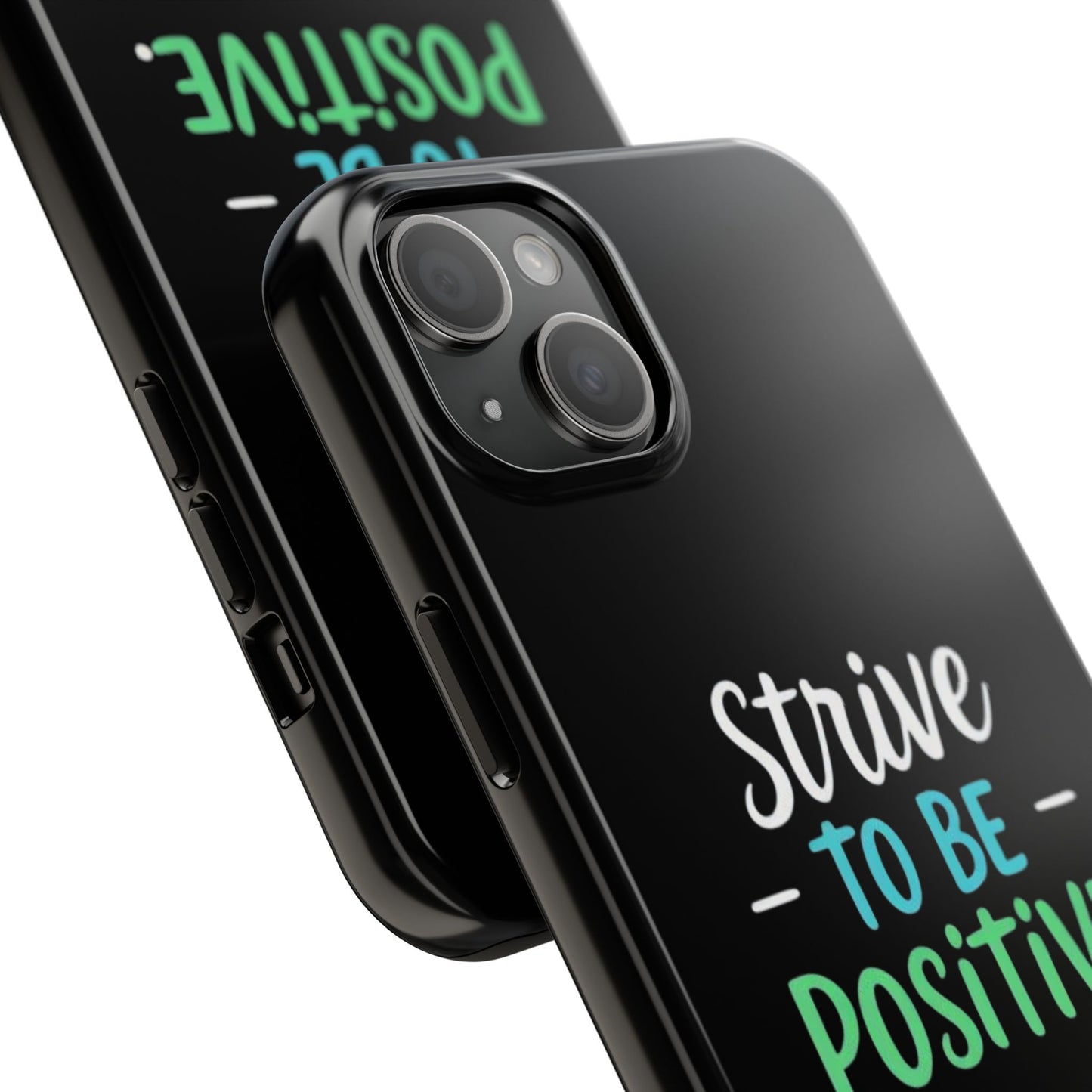 Strive To Be Positive Phone Case - Tough Protection for iPhone