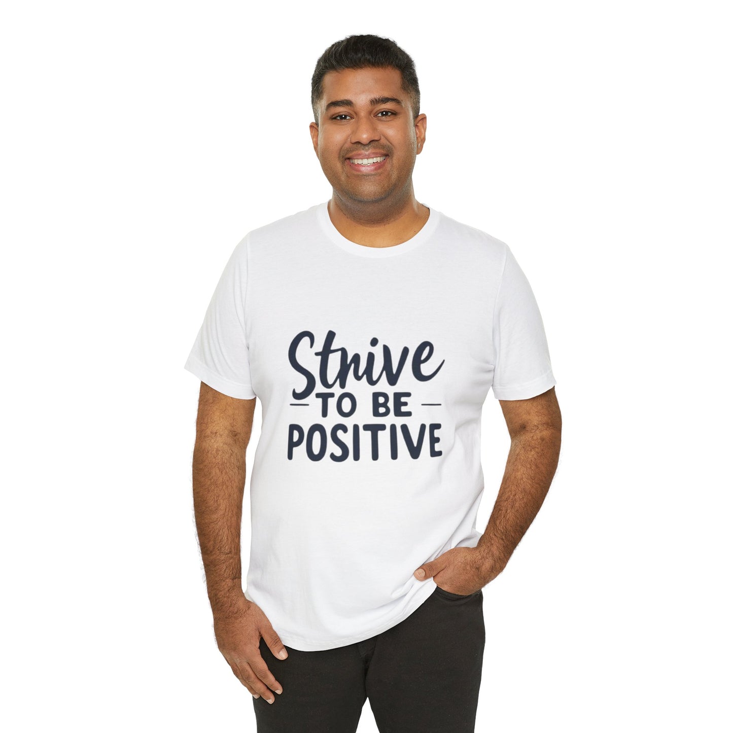 Strive To Be Positive Unisex Tee