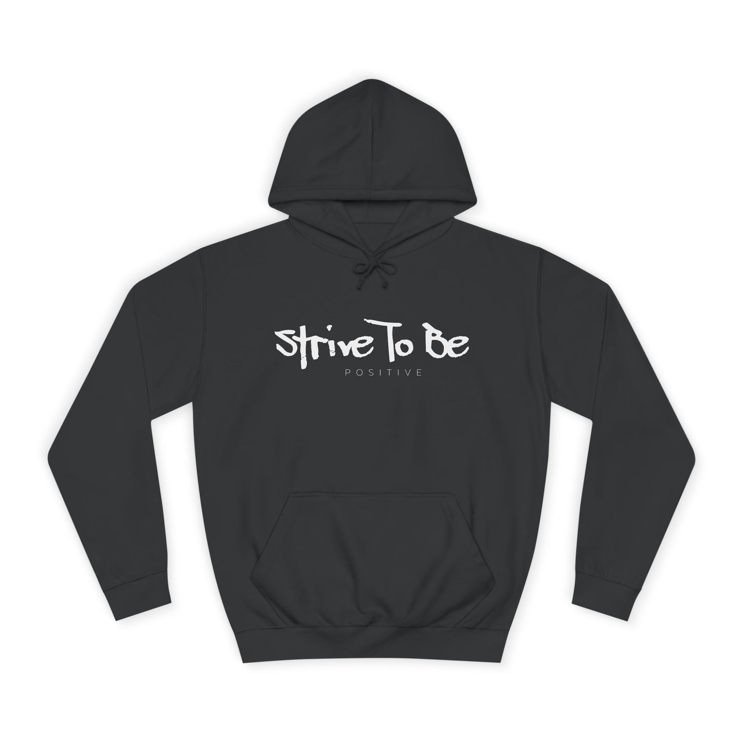 Strive To Be Positive Cozy Unisex College Hoodie