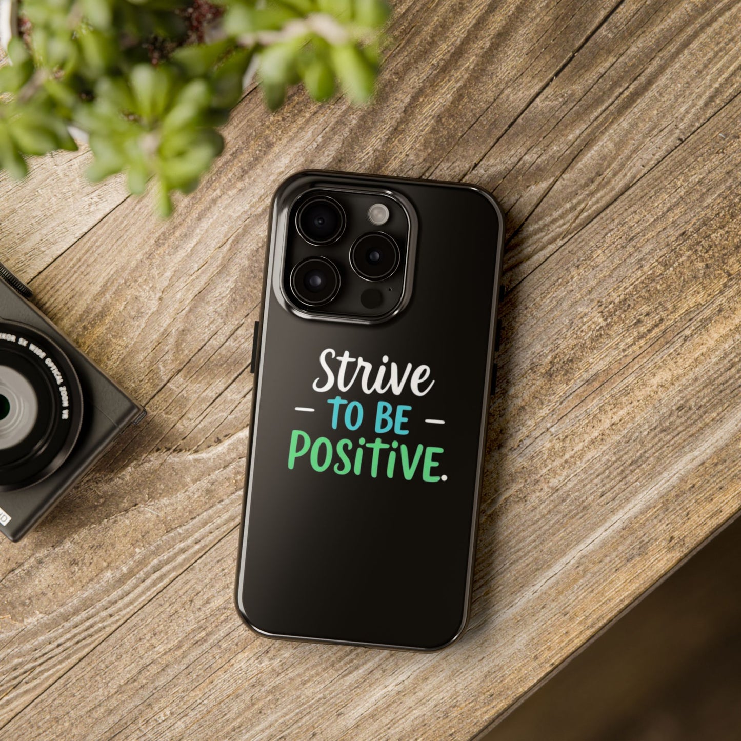 Strive To Be Positive Phone Case - Tough Protection for iPhone