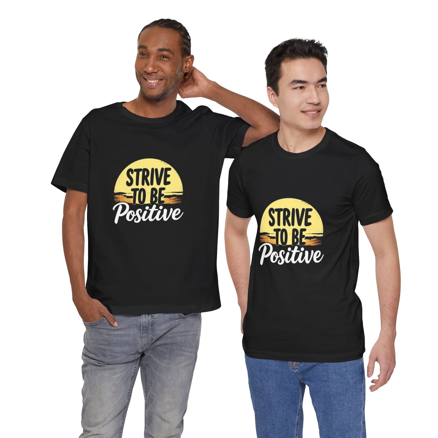 Strive To Be Positive Unisex T-Shirt