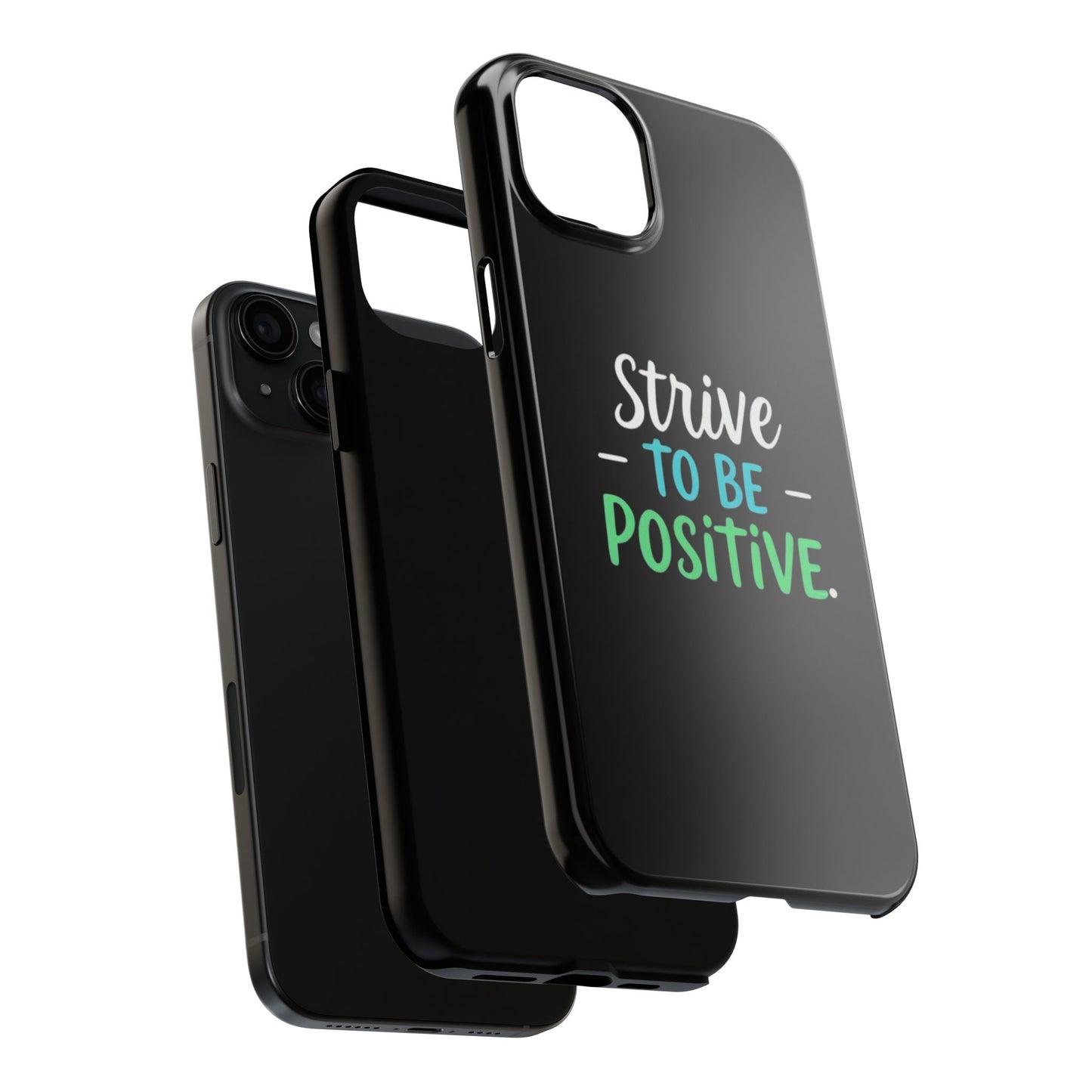 Strive To Be Positive Phone Case - Tough Protection for iPhone