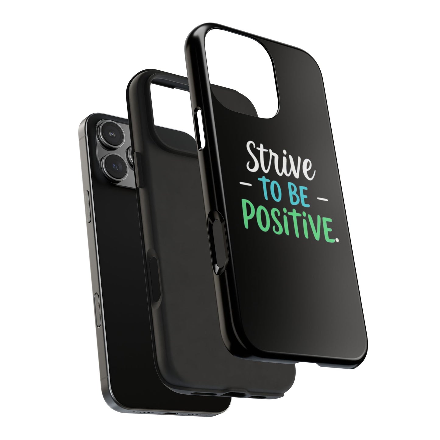 Strive To Be Positive Phone Case - Tough Protection for iPhone