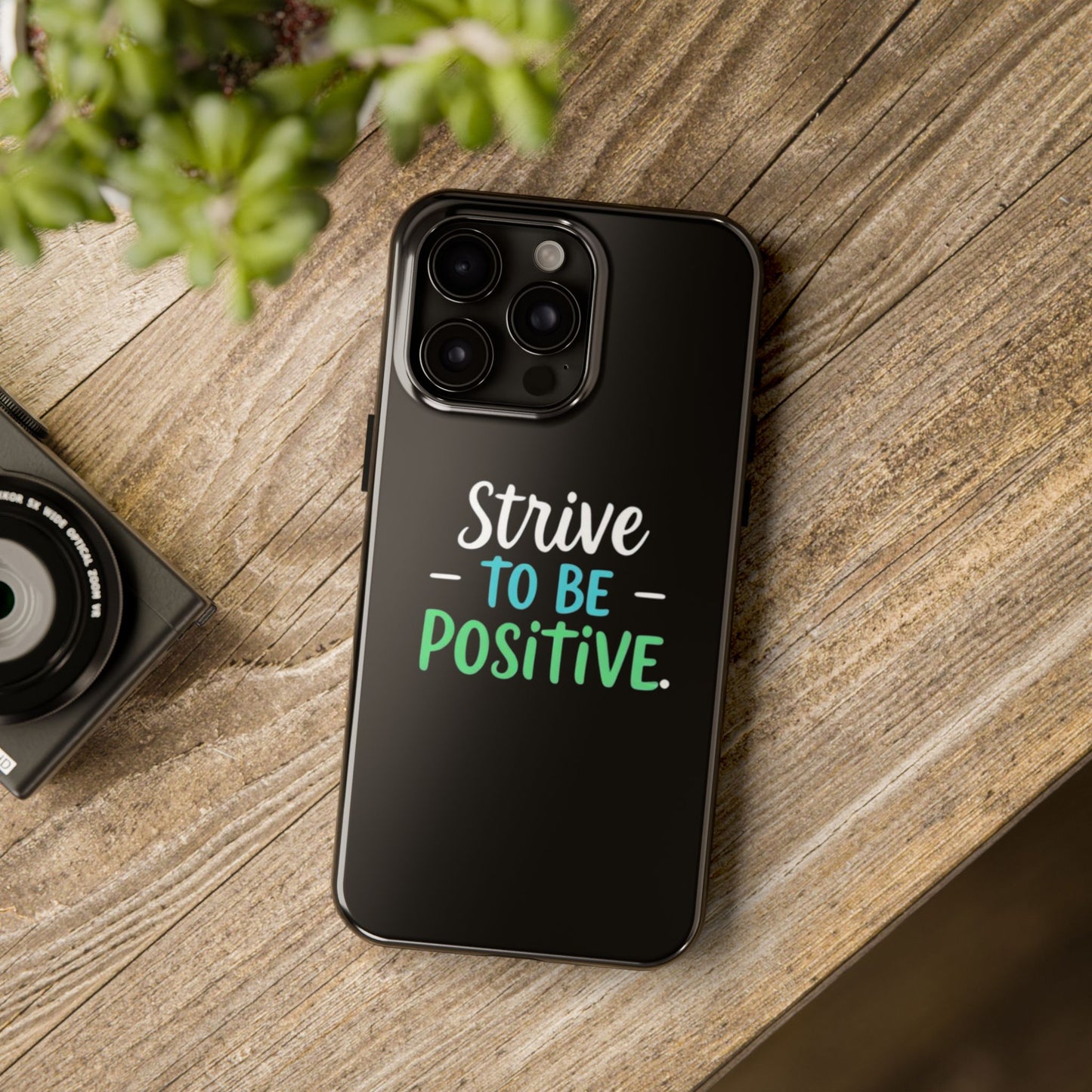 Strive To Be Positive Phone Case - Tough Protection for iPhone