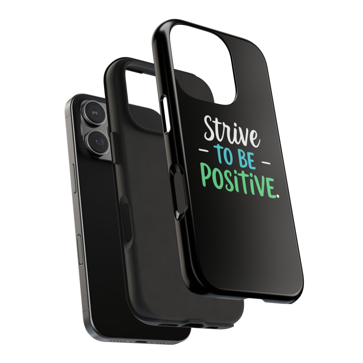 Strive To Be Positive Phone Case - Tough Protection for iPhone