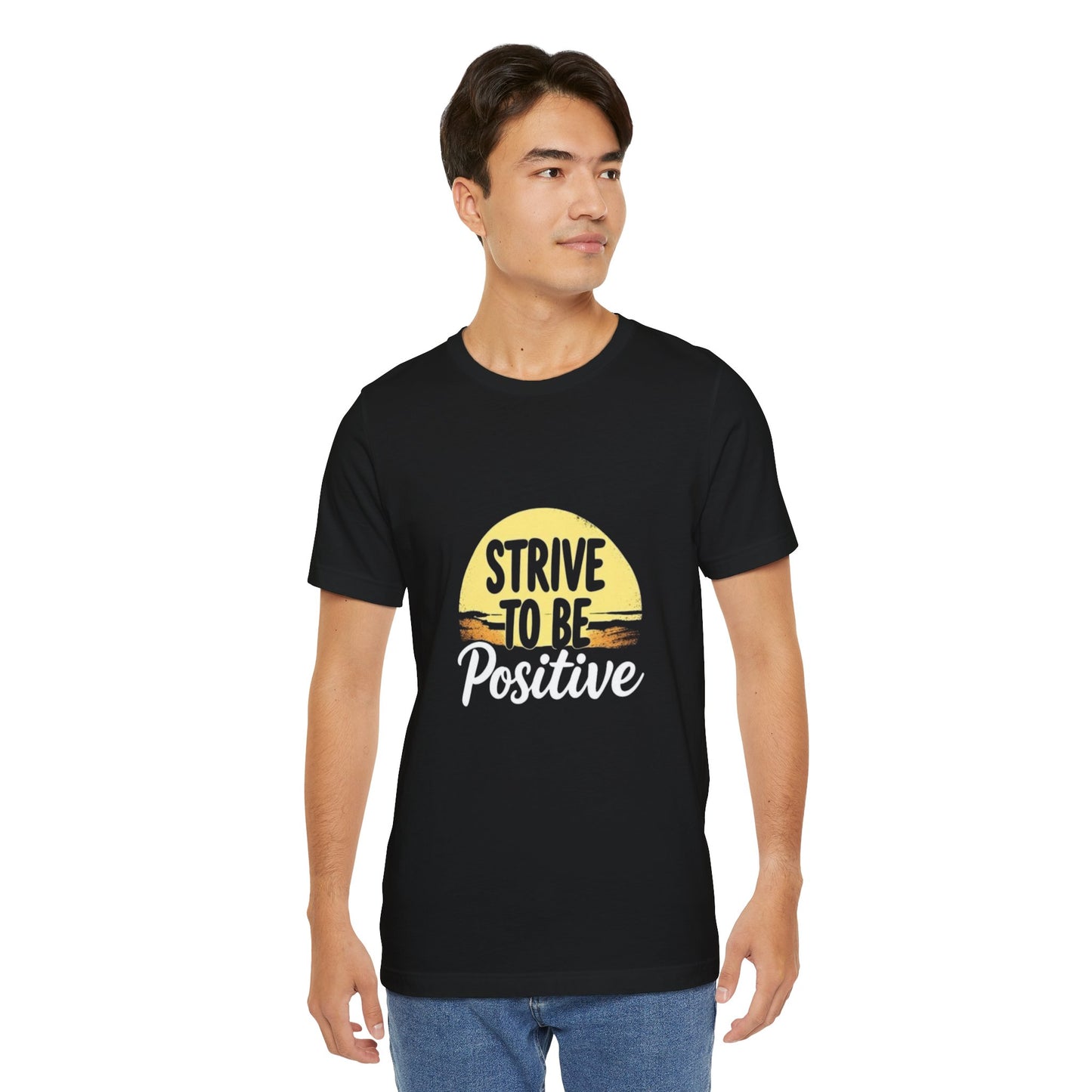 Strive To Be Positive Unisex T-Shirt