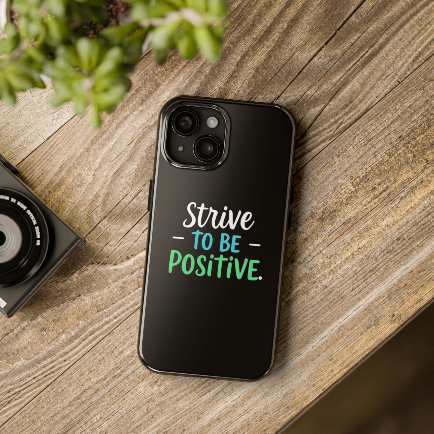 Strive To Be Positive Phone Case - Tough Protection for iPhone