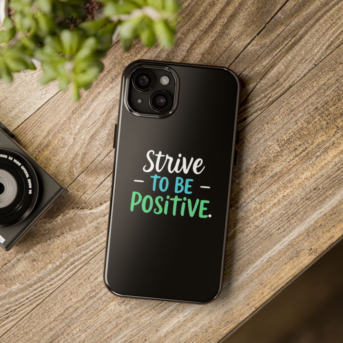 Strive To Be Positive Phone Case - Tough Protection for iPhone