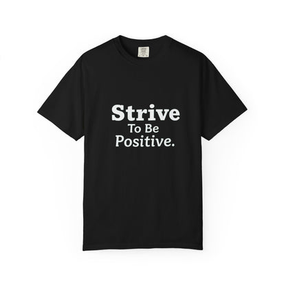 Strive To Be Positive Unisex T-Shirt