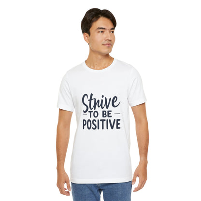 Strive To Be Positive Unisex Tee