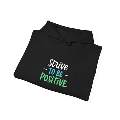 Strive To Be Positive Hoodie