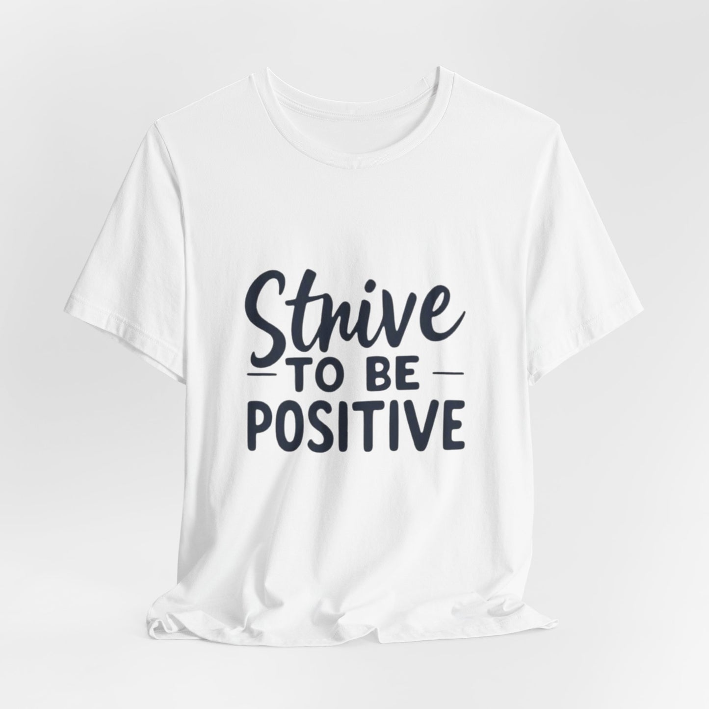 Strive To Be Positive Unisex Tee