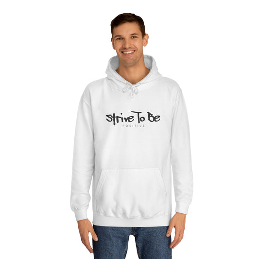 Unisex College Hoodie - Strive To Be Positive