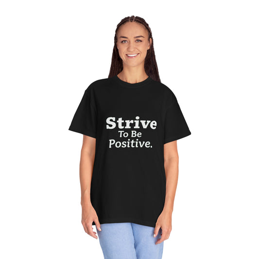 Strive To Be Positive Unisex T-Shirt