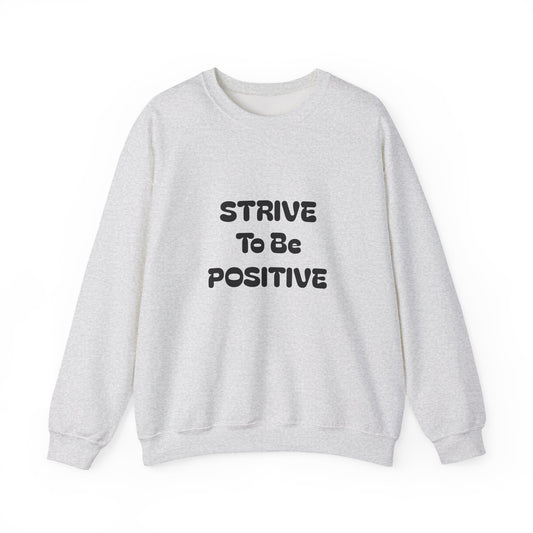 Strive To Be Positive Unisex Crewneck Sweatshirt