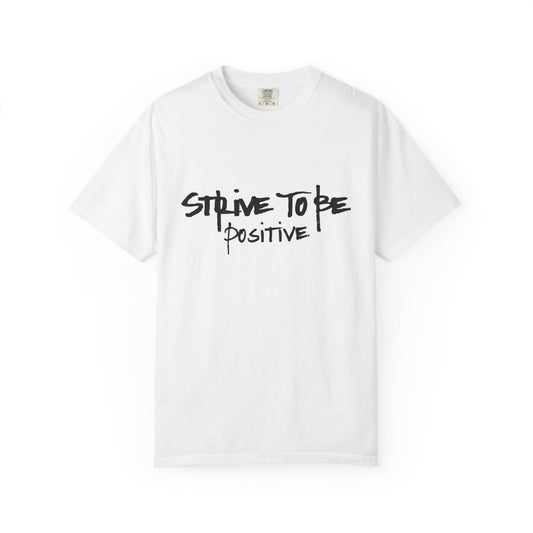 Unisex Motivational T-Shirt - Strive to Be Positive
