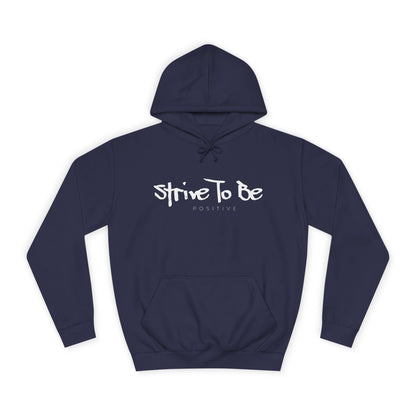 Strive To Be Positive Cozy Unisex College Hoodie
