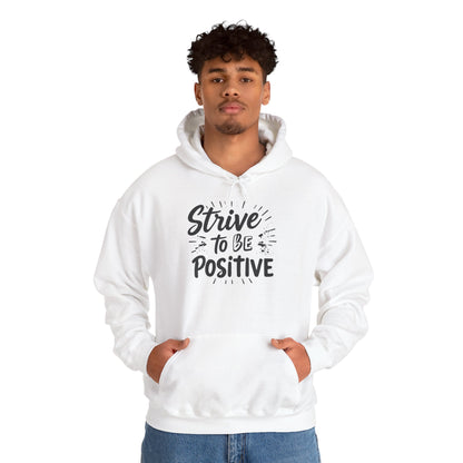 Strive To Be Positive Hoodie - Unisex Heavy Blend Sweatshirt for Everyday Comfort